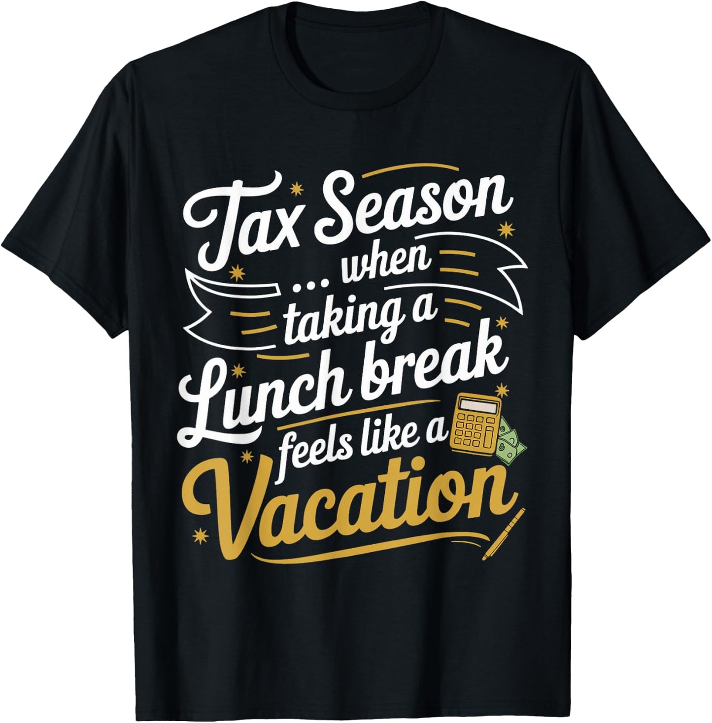 Tax Taking Lunch Break Taxes Bookkeeper Funny Tax Season T-Shirt - T-Shirt | Black