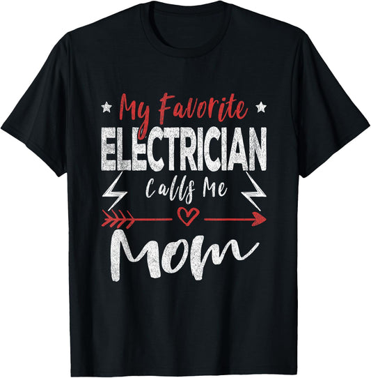 My Favorite Electrician Calls Me Mom Electrician Mom T-Shirt - T-Shirt | Black