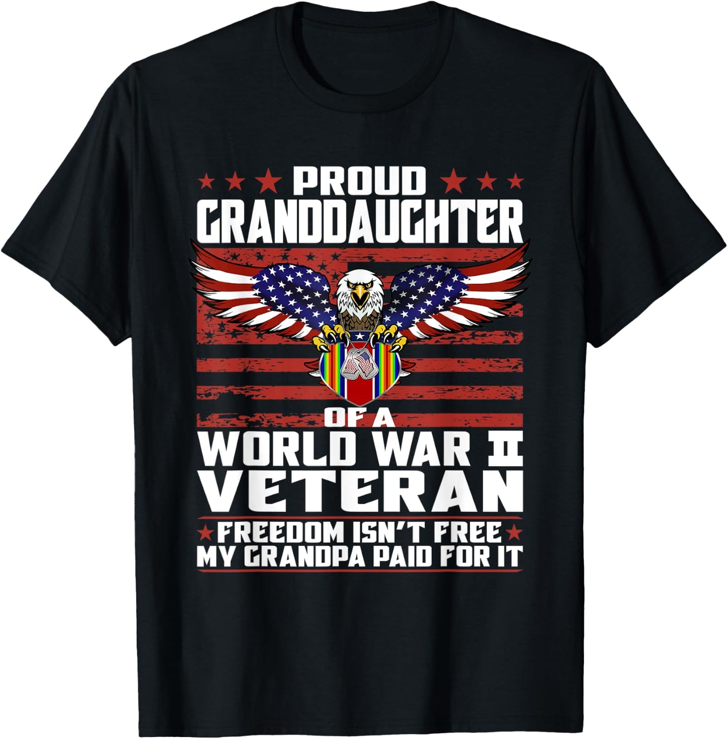 Freedom Isn't Free - Proud Granddaughter Of A WW 2 Veteran T-Shirt - T-Shirt | Black