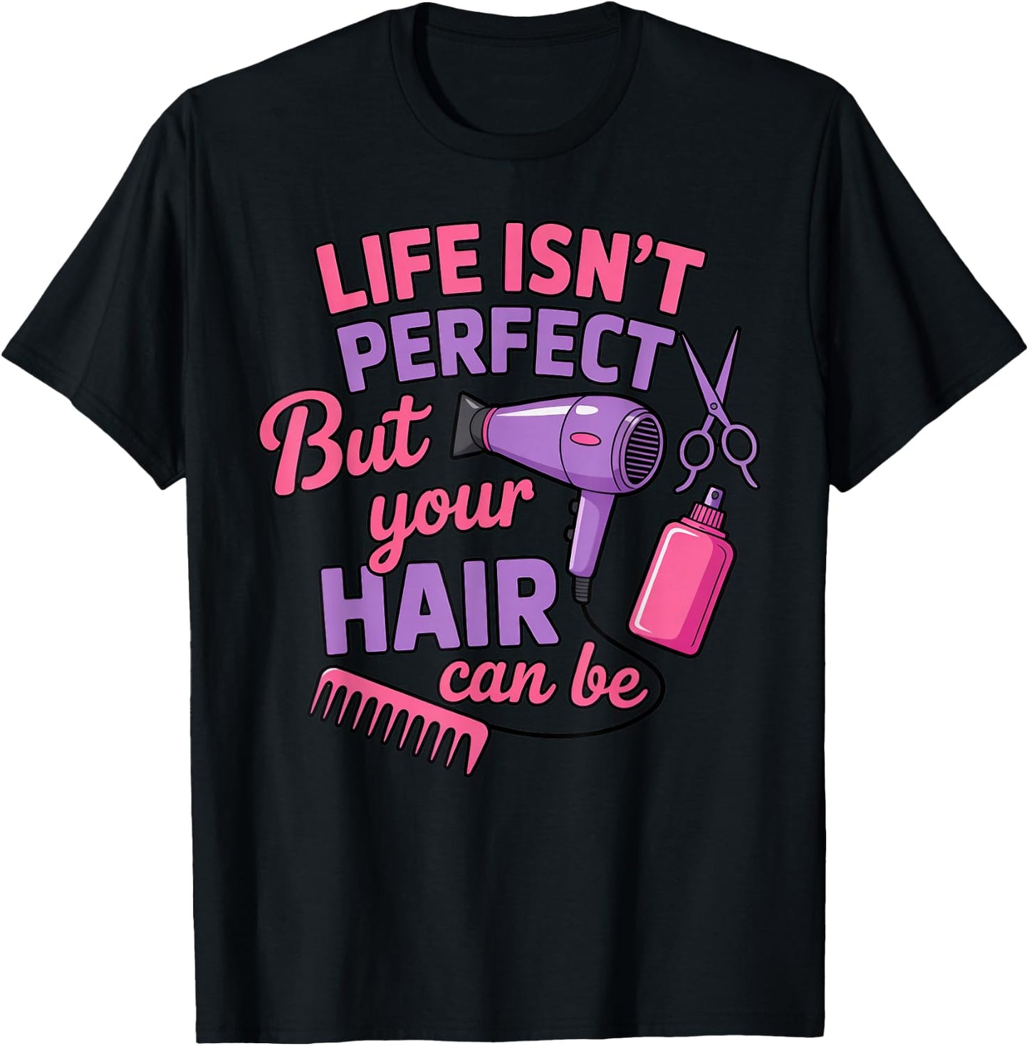 Life Isn't Perfect Barber Cosmetology Hair Salon Hairdresser T-Shirt - T-Shirt | Black