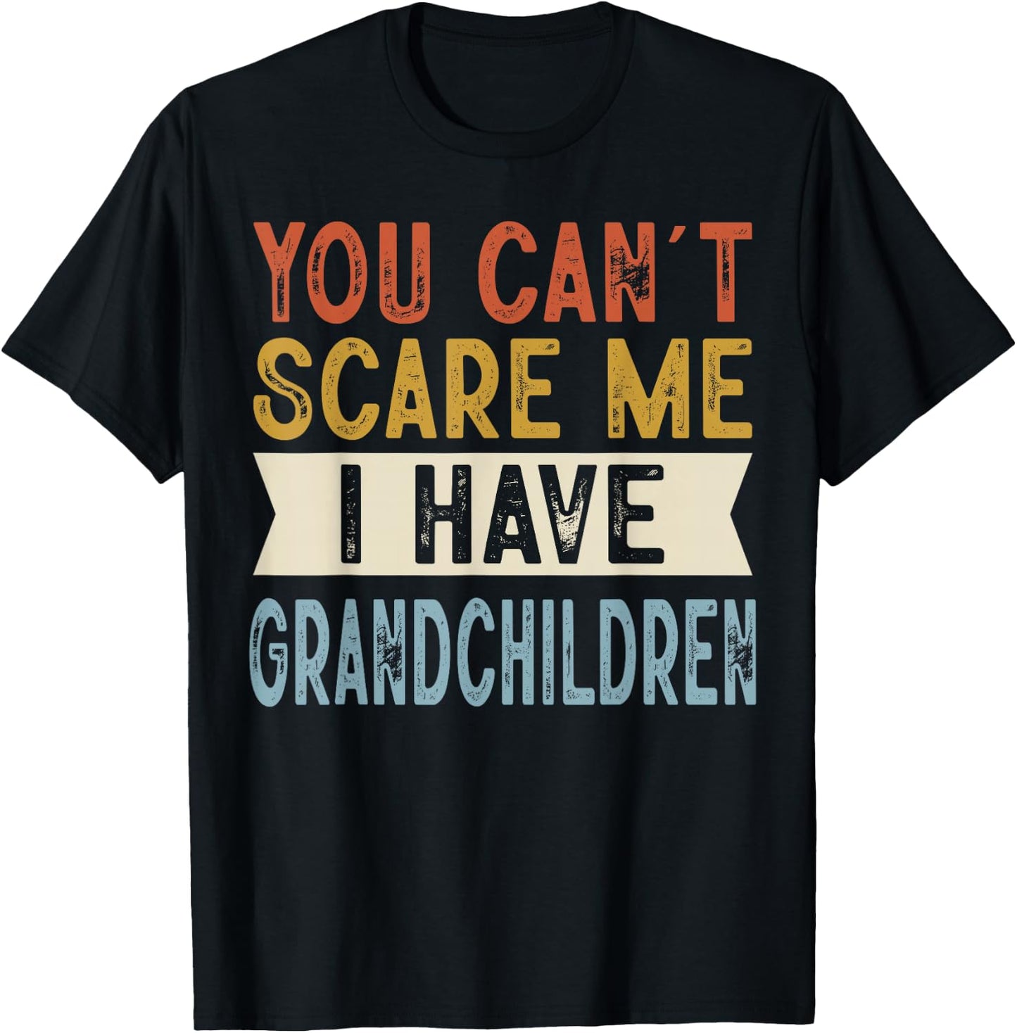 You Can’t Scare Me I Have Grandchildren Funny Family Retro T-Shirt - T-Shirt | Black