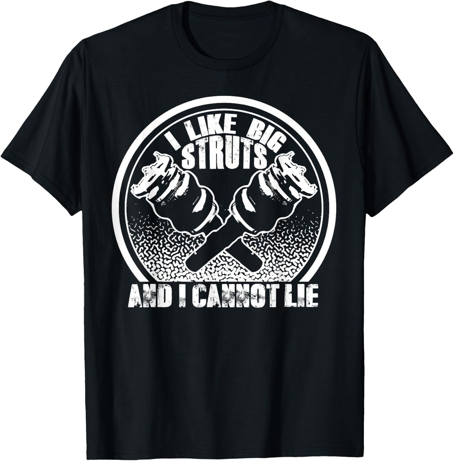 I Like Big Struts And I Cannot Lie - Funny Car Guy Shirts T-Shirt - T-Shirt | Black