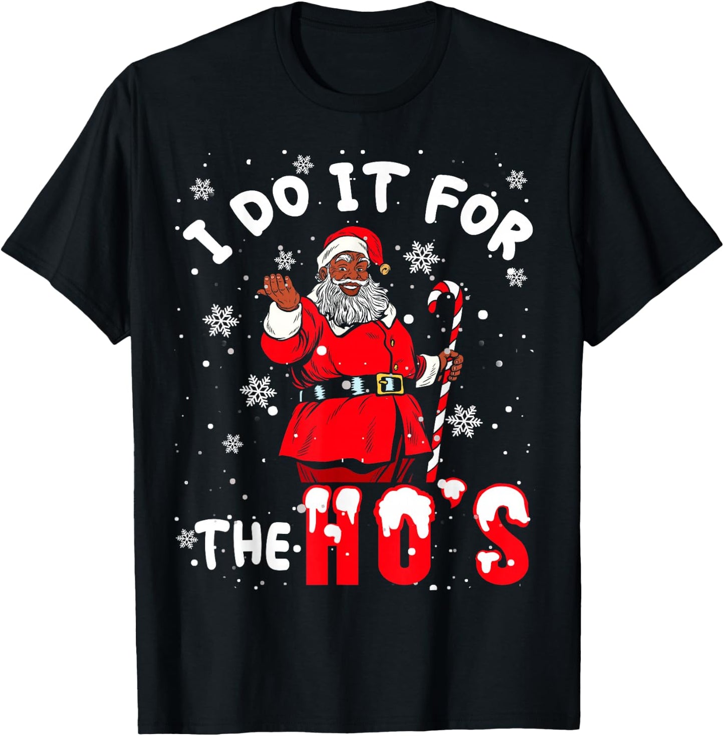 I Do It for The Hos Christmas African American Afro Santa T-Shirt - T-Shirt | Black