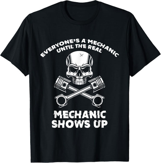 Everyone Is a Mechanic Until a Real Mechanic Appears T-Shirt - T-Shirt | Black