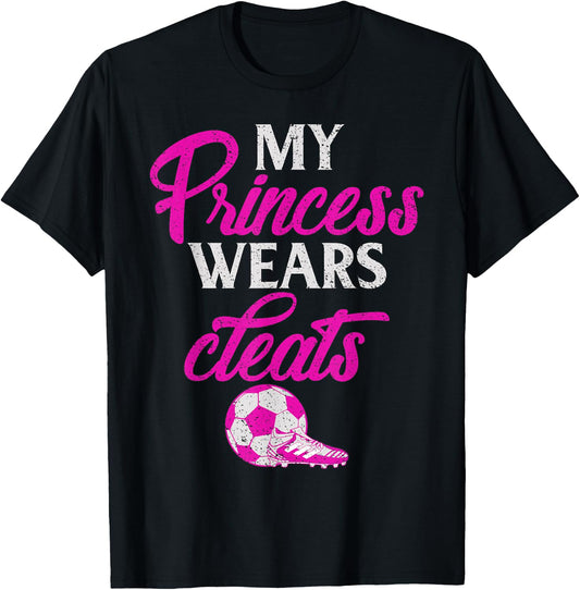Proud Soccer Parent My Princess Wears Cleats Graphic T-Shirt - T-Shirt | Black