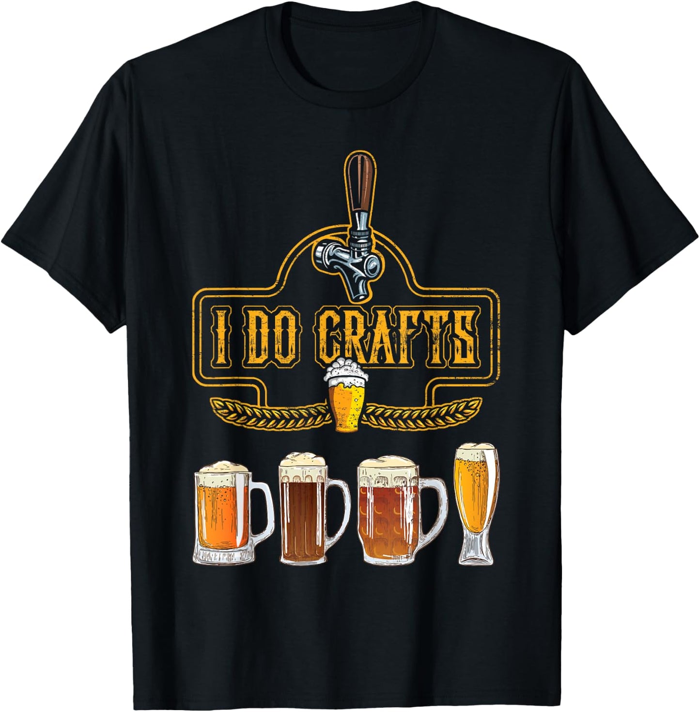 Craft Beer I Do Crafts Home Brew All Type Of Beer Glass T-Shirt - T-Shirt | Black