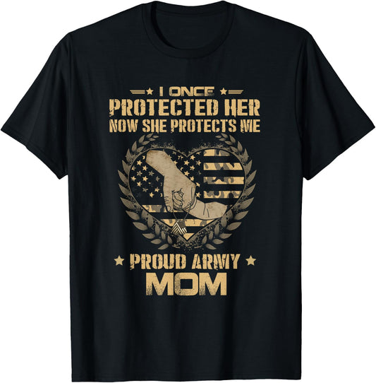 I Once Protected Her Now She Protects Me Proud Army Mom T-Shirt - T-Shirt | Black