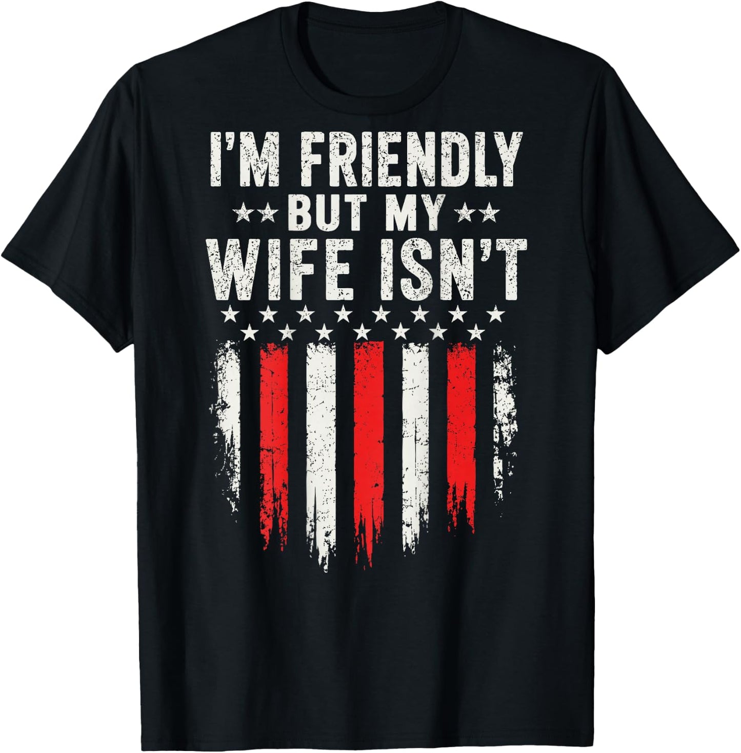 I'm Friendly But My Wife Isn't Funny Husband Wife Humor T-Shirt - T-Shirt | Black