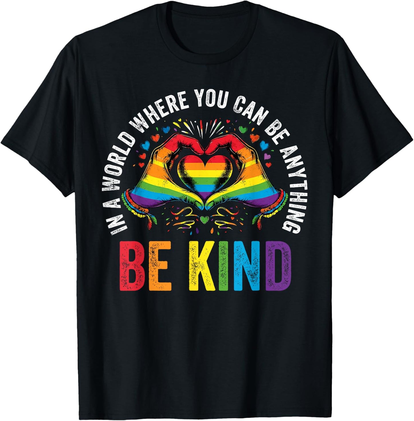 in A World Where You Can Be Anything Be Kind Gay Pride LGBT T-Shirt - T-Shirt | Black