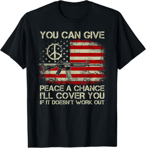 Gun Rights You Can Give Peace A Chance I'll Cover You T-Shirt - T-Shirt | Black