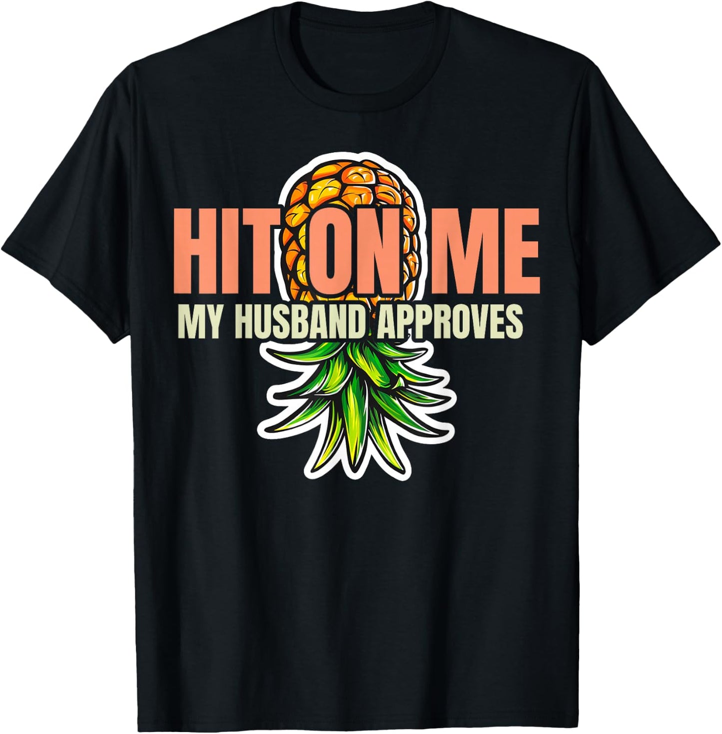 Hit On Me My Husband Approves Cute Pineapple T-Shirt - T-Shirt | Black