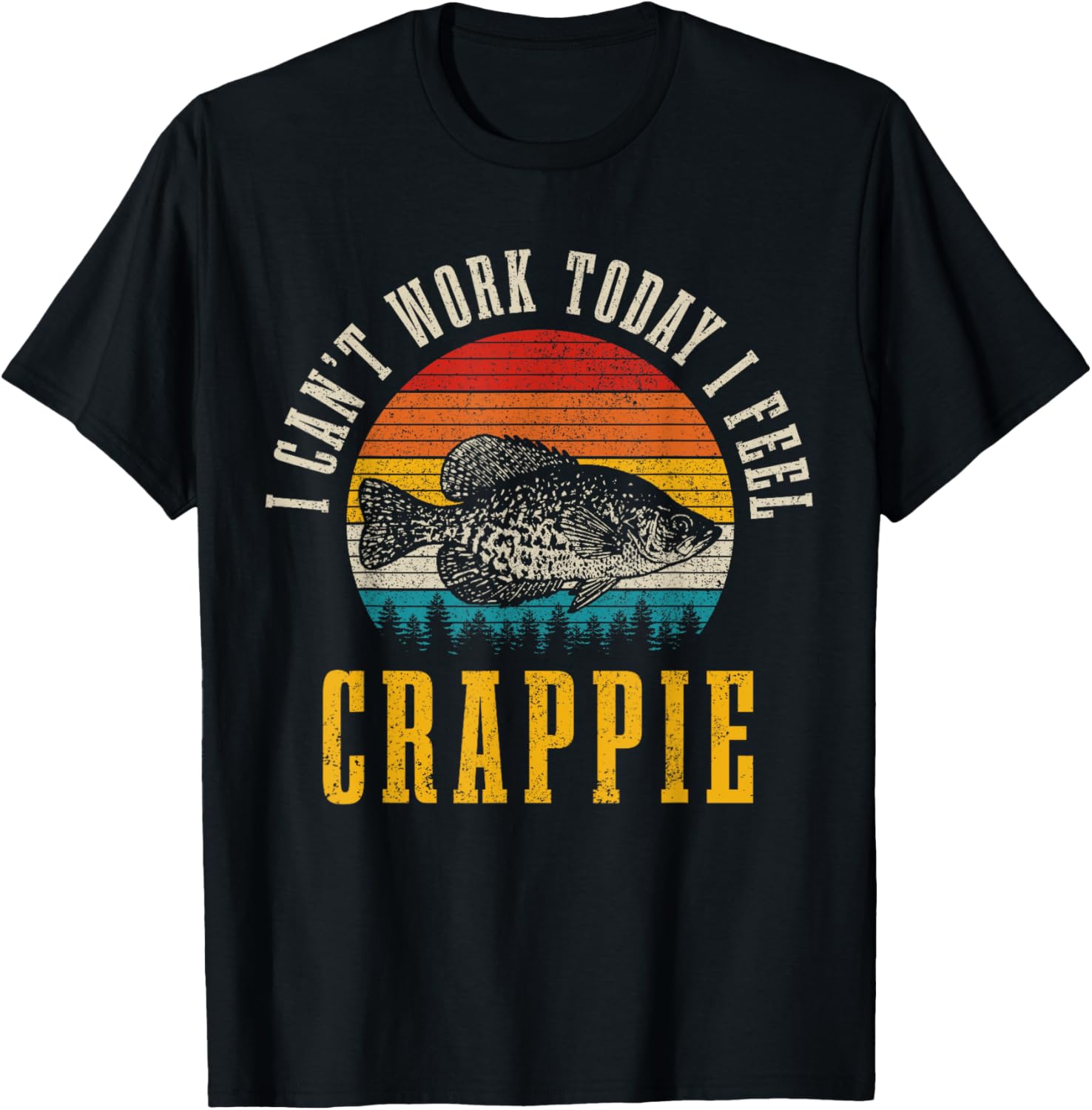 Crappie Fishing I Can't Work Today I Feel Crappie Funny Fish T-Shirt - T-Shirt | Black