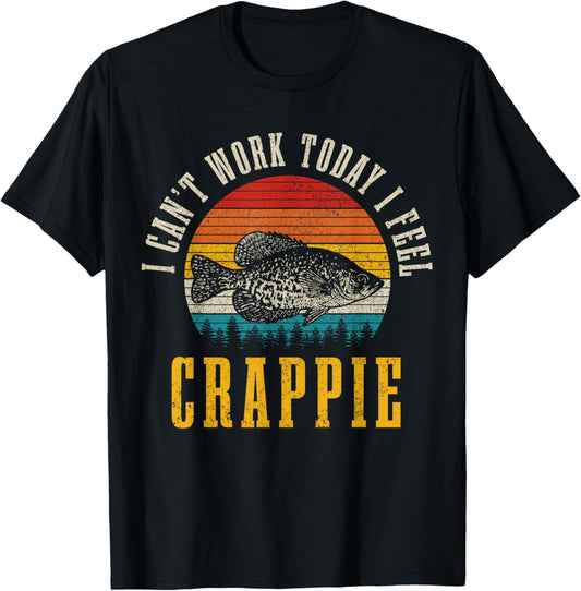 Crappie Fishing I Can't Work Today I Feel Crappie Funny Fish T-Shirt - T-Shirt | Black