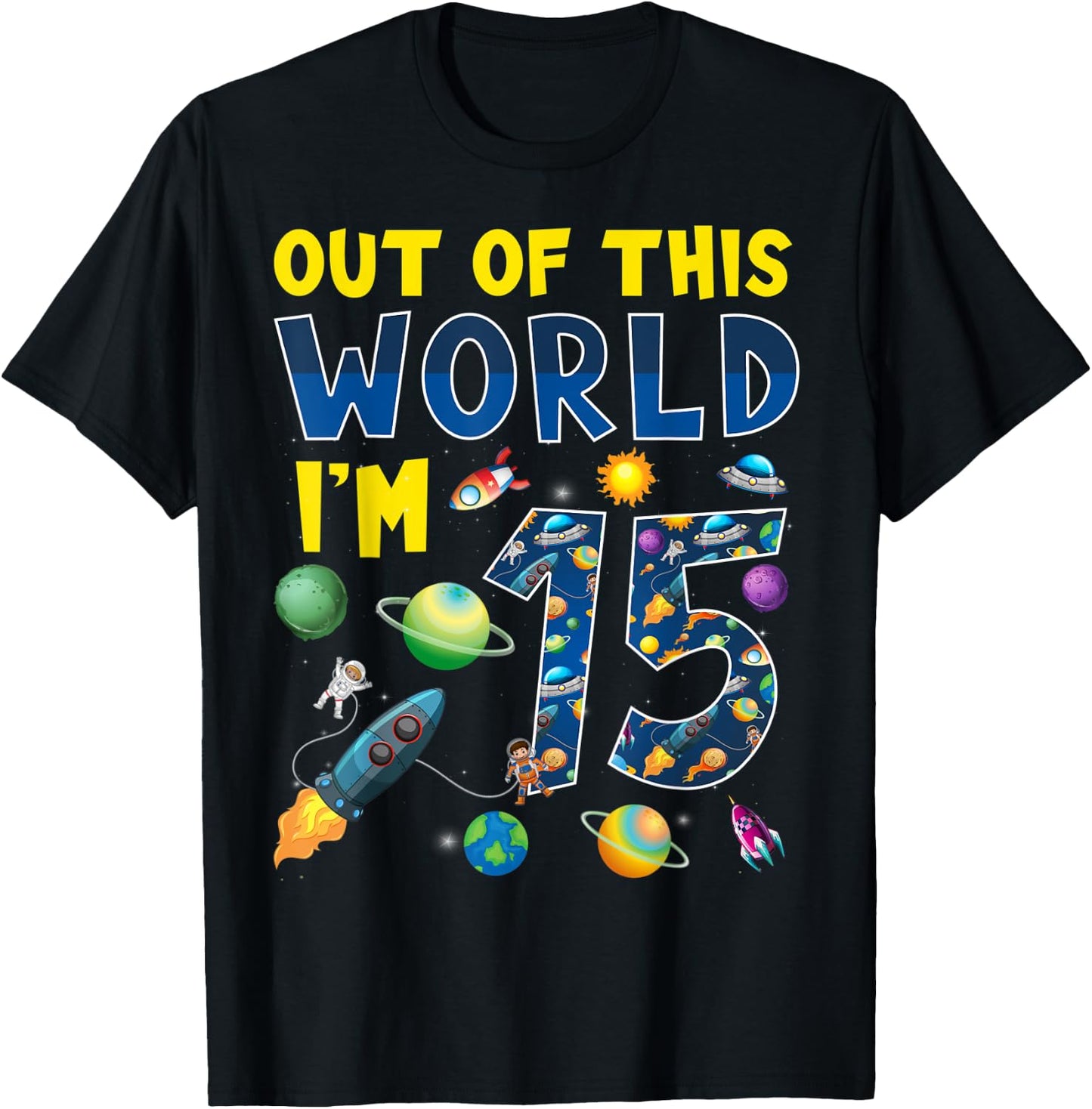 Out Of This World I'm 15 Space Rocket Birthday Party 15th T-Shirt - T-Shirt | Black