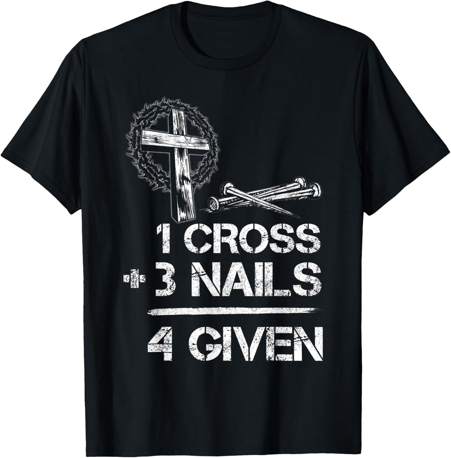 1 Cross 3 Nails Forgiven Christian Faith Cross Jesus T-Shirt - T-Shirt | Black