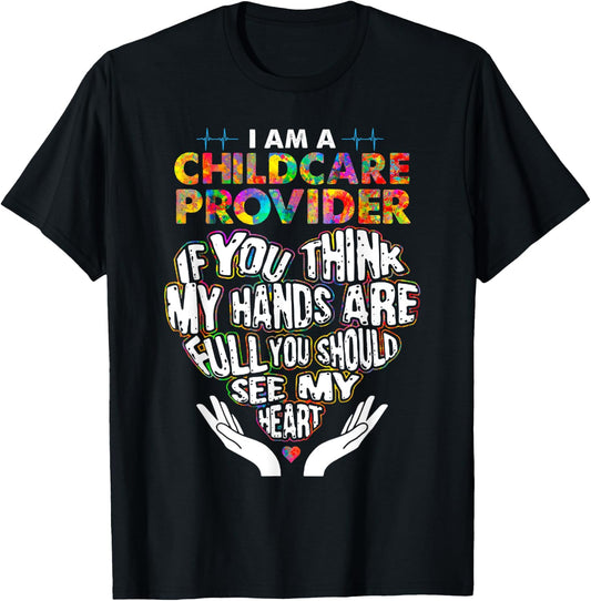 Cute Childcare Provider Heart If You Think My Hands Are Full T-Shirt - T-Shirt | Black
