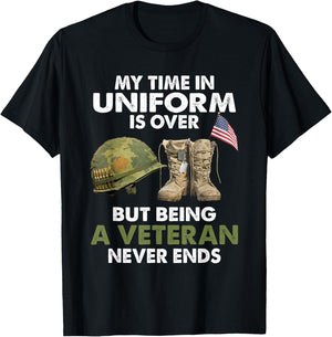 My Time In Uniform Is Over But Being A Veteran Never Ends T-Shirt - T-Shirt | Black