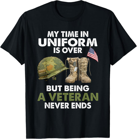 My Time In Uniform Is Over But Being A Veteran Never Ends T-Shirt - T-Shirt | Black