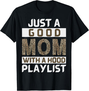Funny Leopard Mom Say Just A Good Mom With A Hood Playlist T-Shirt - T-Shirt | Black
