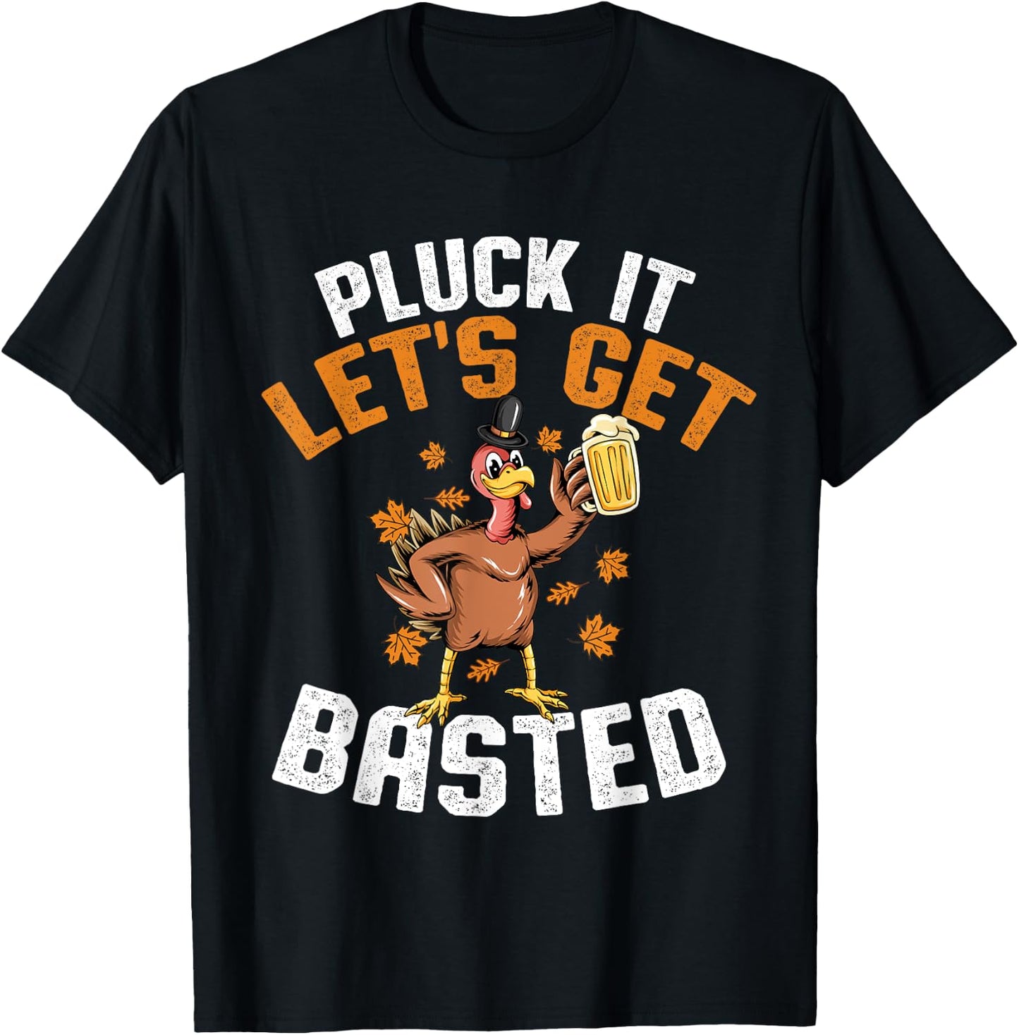 Pluck It Let's Get Basted Funny Thanksgiving Holiday T-Shirt - T-Shirt | Black