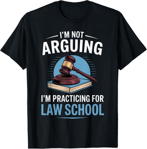 I'm Not Arguing I'm Practicing For Law School T-Shirt - T-Shirt | Black