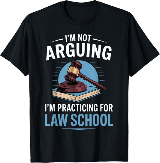 I'm Not Arguing I'm Practicing For Law School T-Shirt - T-Shirt | Black