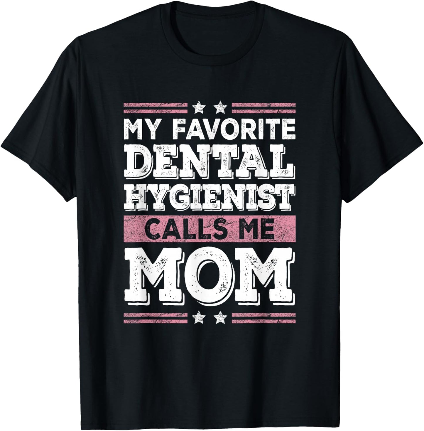My Favorite Dental Hygienist Calls Me Mom Funny Mothers Day T-Shirt - T-Shirt | Black