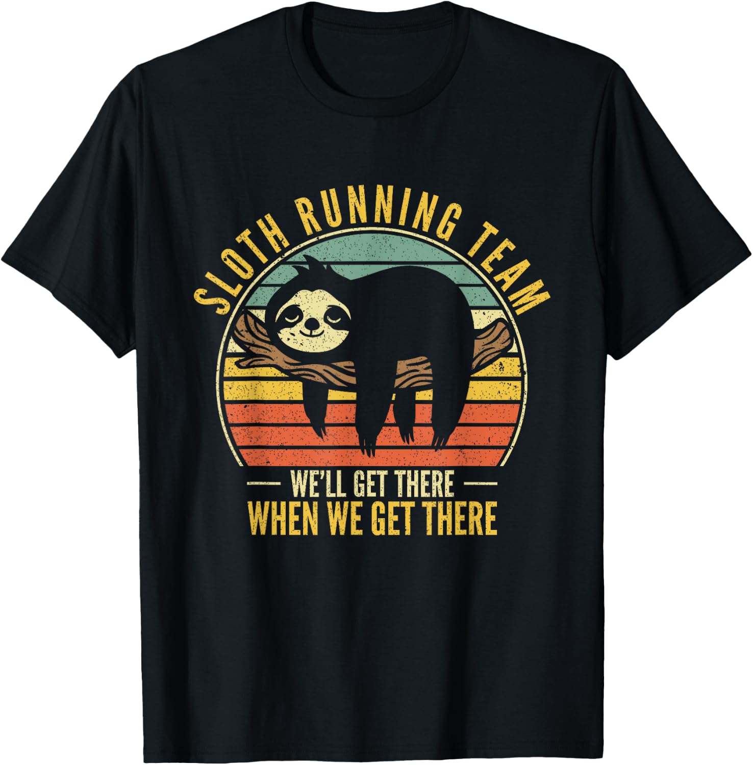 Sloth Running Team We Will Get There When We Get There Sloth T-Shirt - T-Shirt | Black