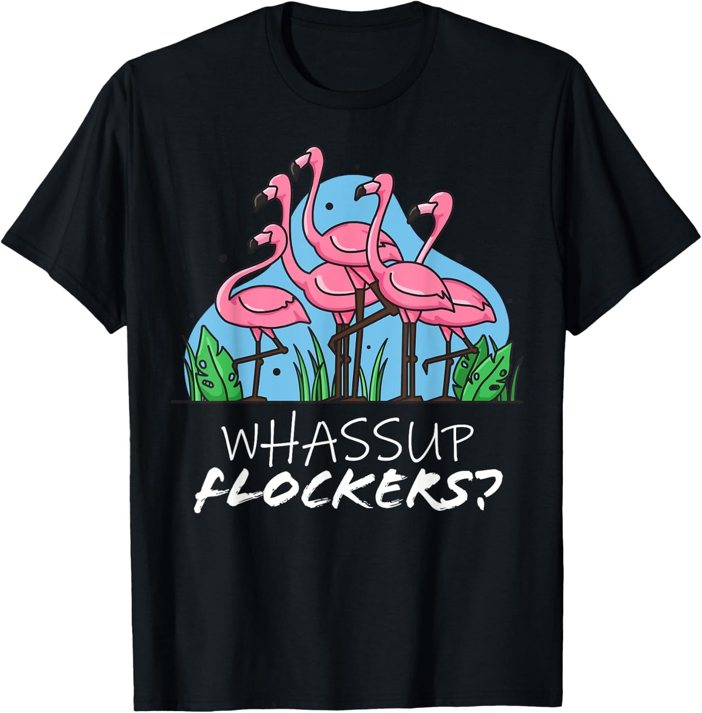 whassup flockers flamingo shirt I dont give a flock Funny T T-Shirt - T-Shirt | Black