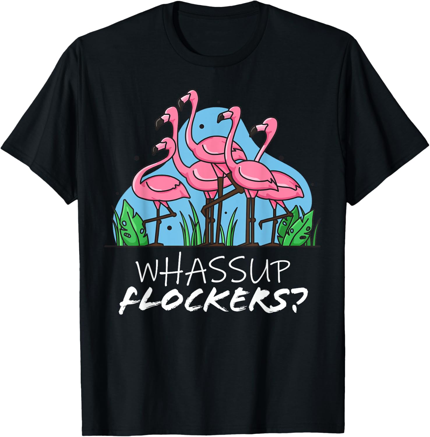 whassup flockers flamingo shirt I dont give a flock Funny T T-Shirt - T-Shirt | Black