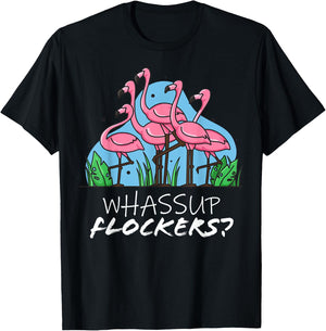 whassup flockers flamingo shirt I dont give a flock Funny T T-Shirt - T-Shirt | Black
