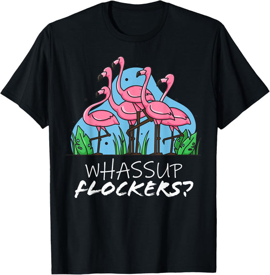 whassup flockers flamingo shirt I dont give a flock Funny T T-Shirt - T-Shirt | Black
