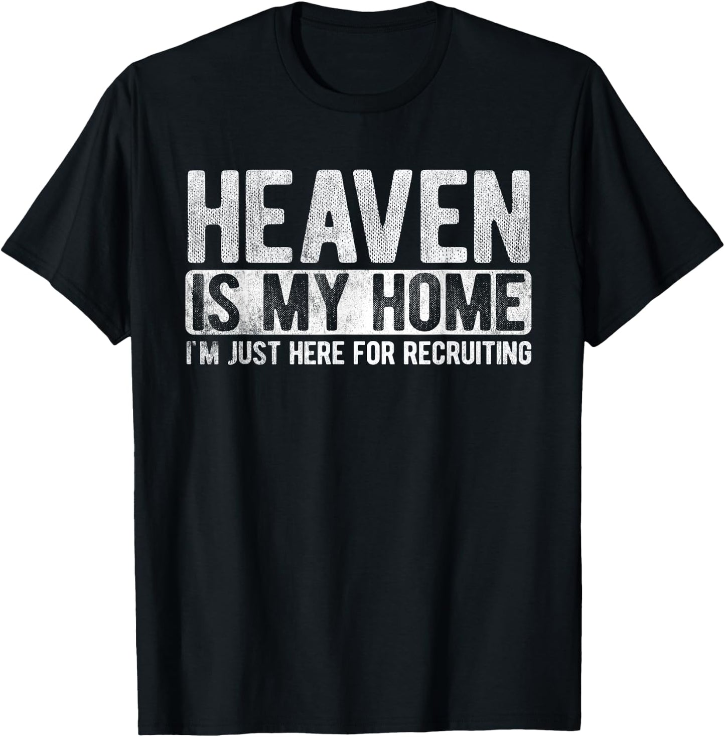 Heaven Is My Home Here Recruiting Christian Religious Jesus T-Shirt - T-Shirt | Black