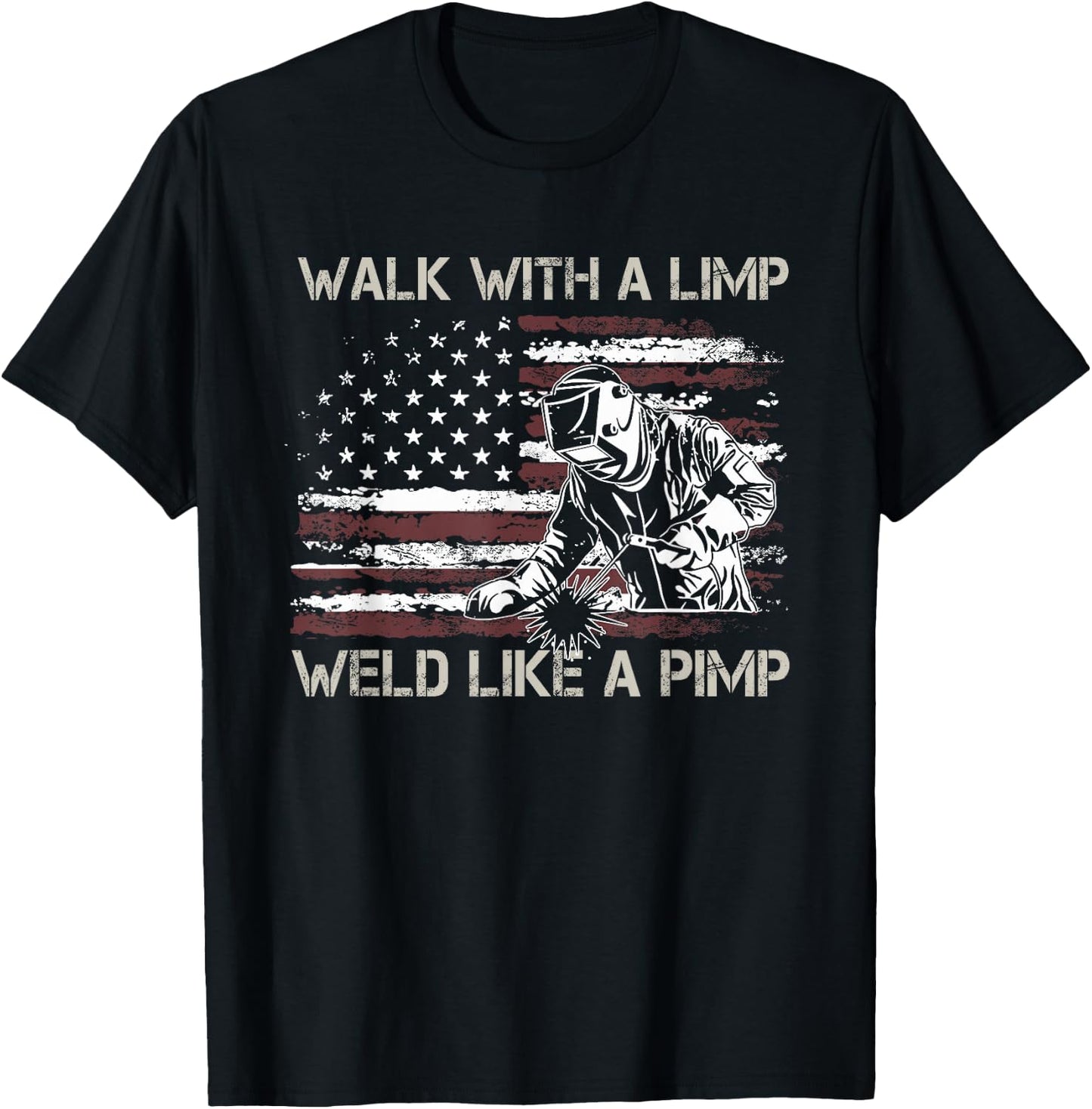 Walk With A Limp Weld Like A Pimp T-Shirt - T-Shirt | Black