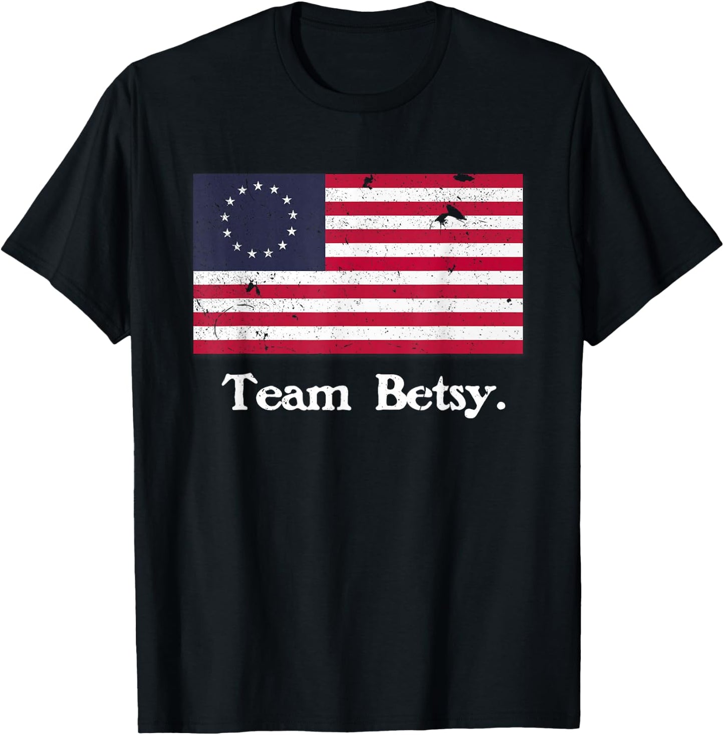 Team Betsy Ross Flag Shirt Proud American Flag Distressed T-Shirt - T-Shirt | Black