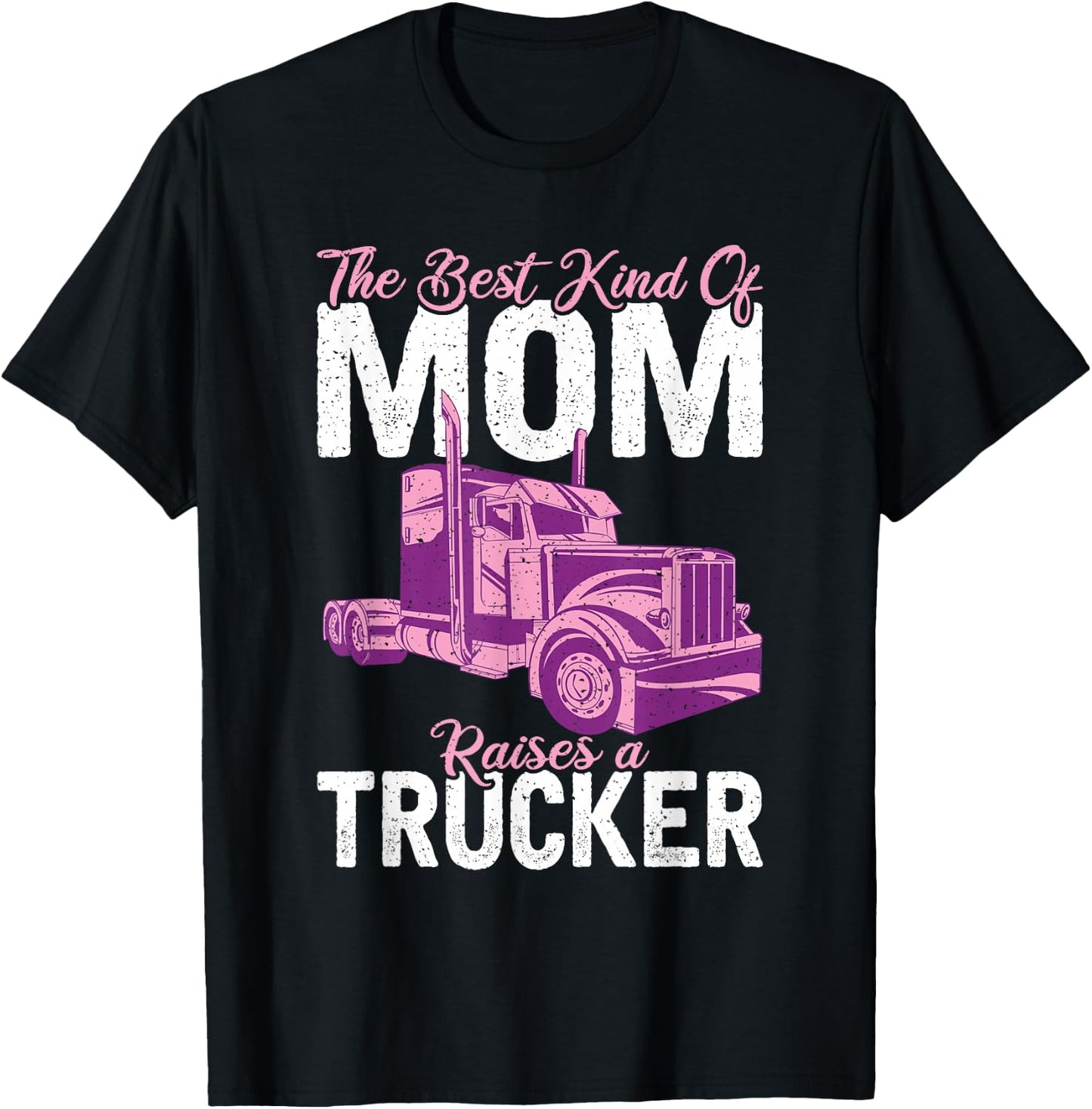 The best kind of mom raises a Trucker Truck Driver T-Shirt - T-Shirt | Black