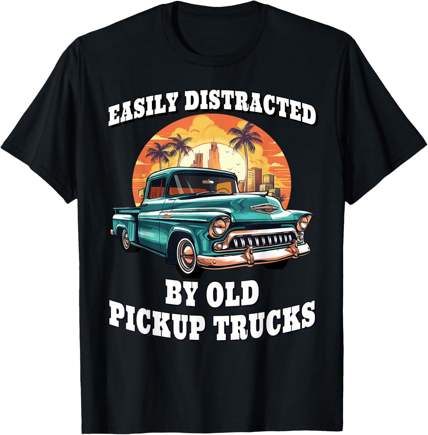 Funny Easily Distracted By Old Pickup Trucks Classic Car T-Shirt - T-Shirt | Black