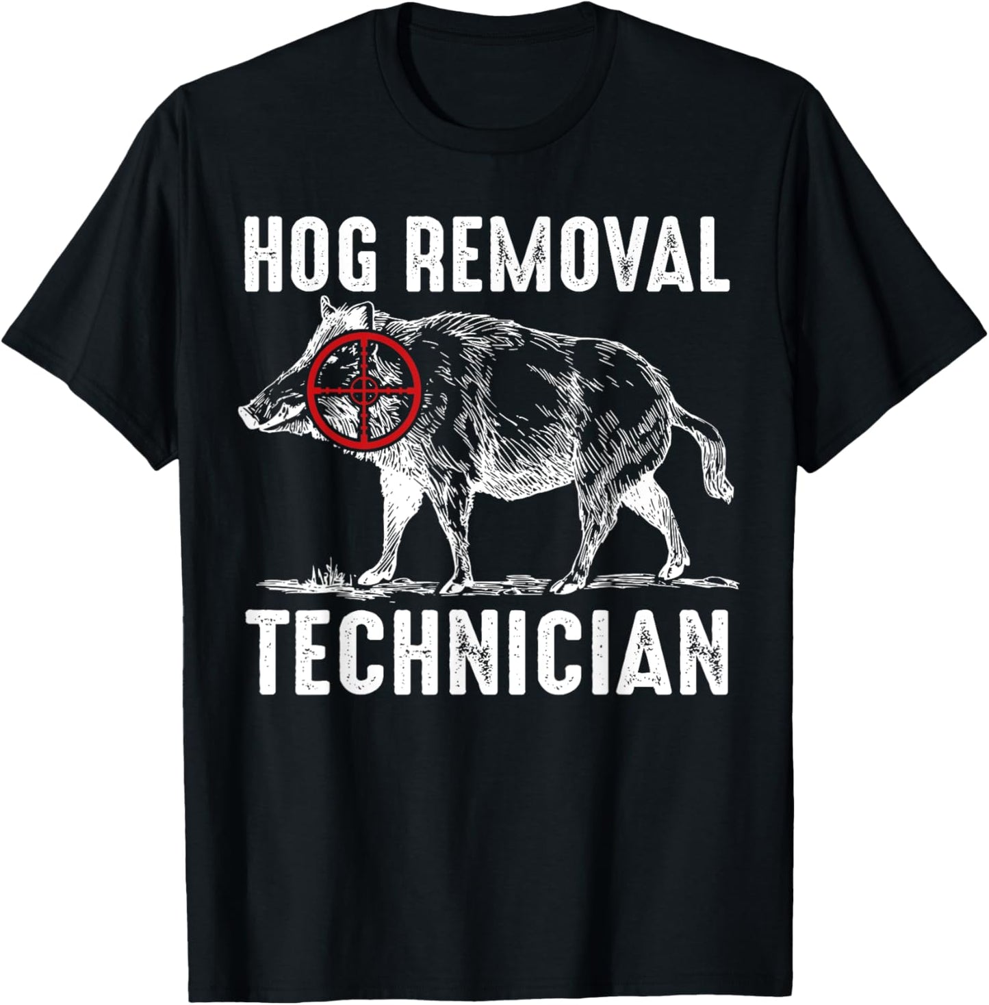 Hog Removal Technician Shirt Funny Hunting Hunter T-Shirt - T-Shirt | Black