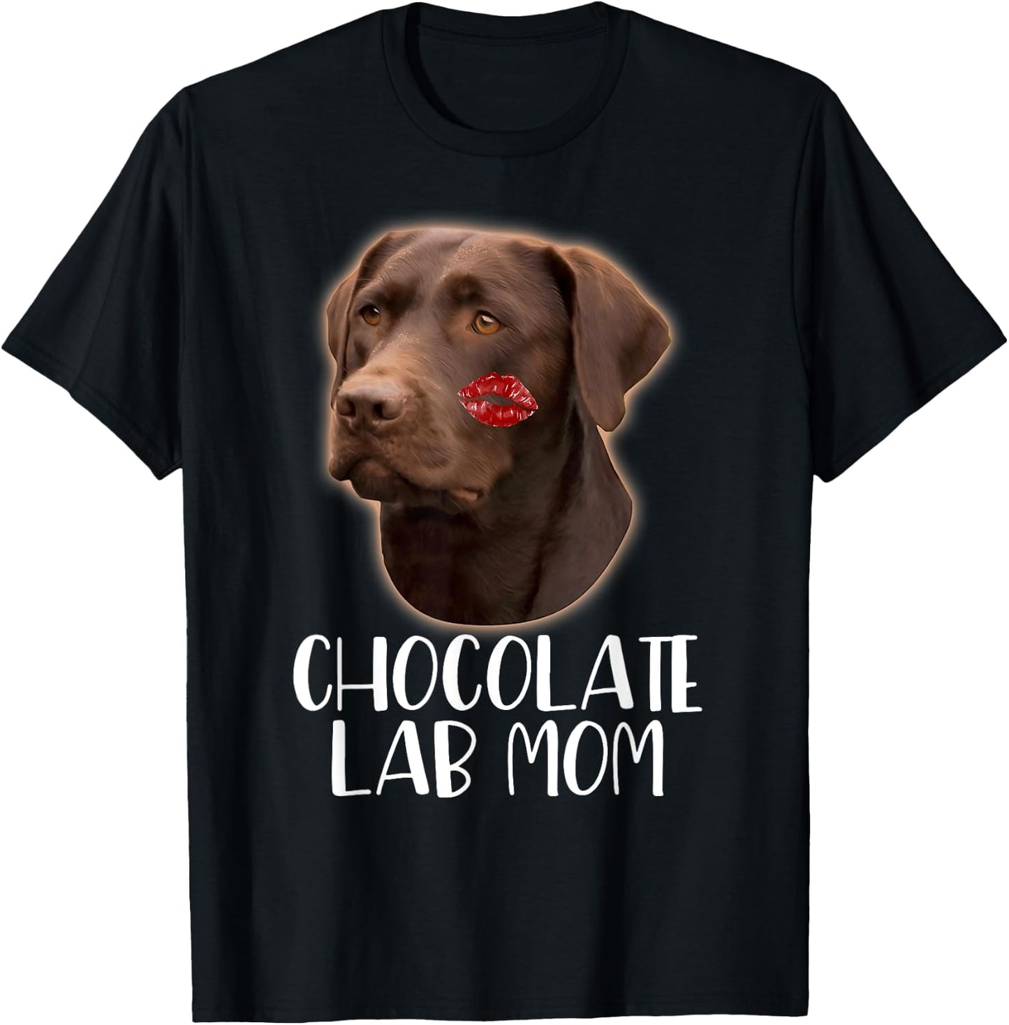 Chocolate Lab Mom - Chocolate Labrador Lipstick On Face T-Shirt - T-Shirt | Black