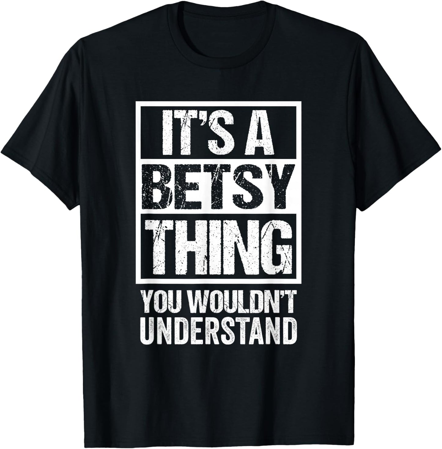 It's A Betsy Thing You Wouldn't Understand First Name T-Shirt - T-Shirt | Black