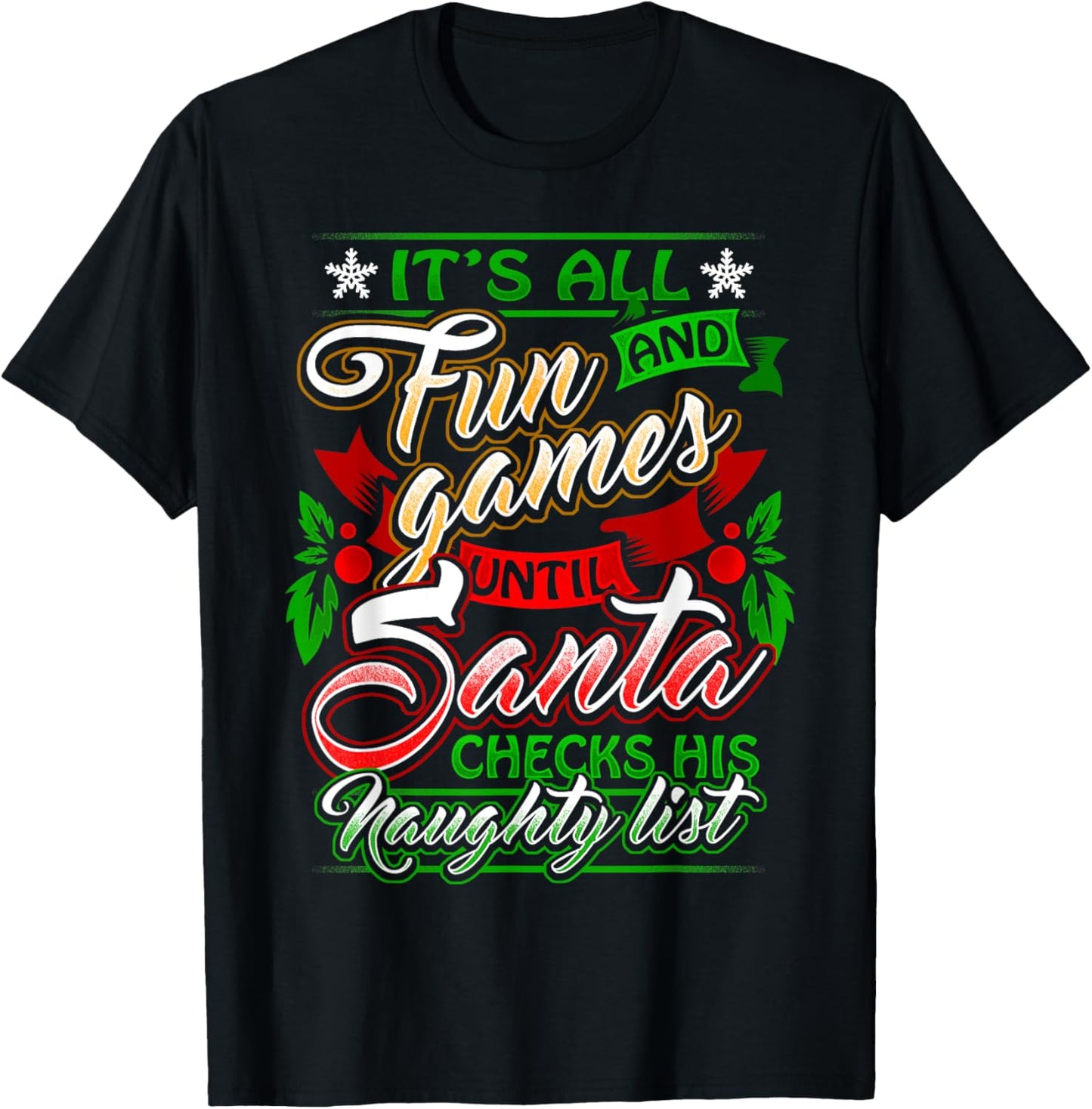 It's All Fun And Games Until Santa Checks His Naughty List T-Shirt - T-Shirt | Black