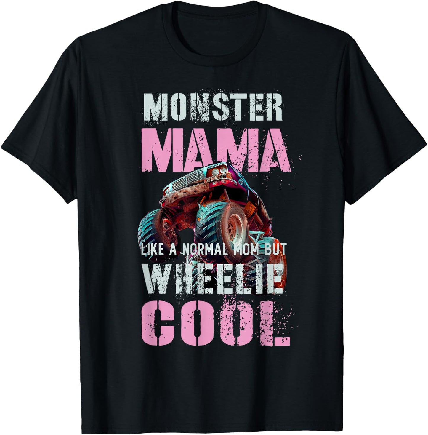 Funny Monster Mama Like Normal Mother but Wheelie Cool Truck T-Shirt - T-Shirt | Black