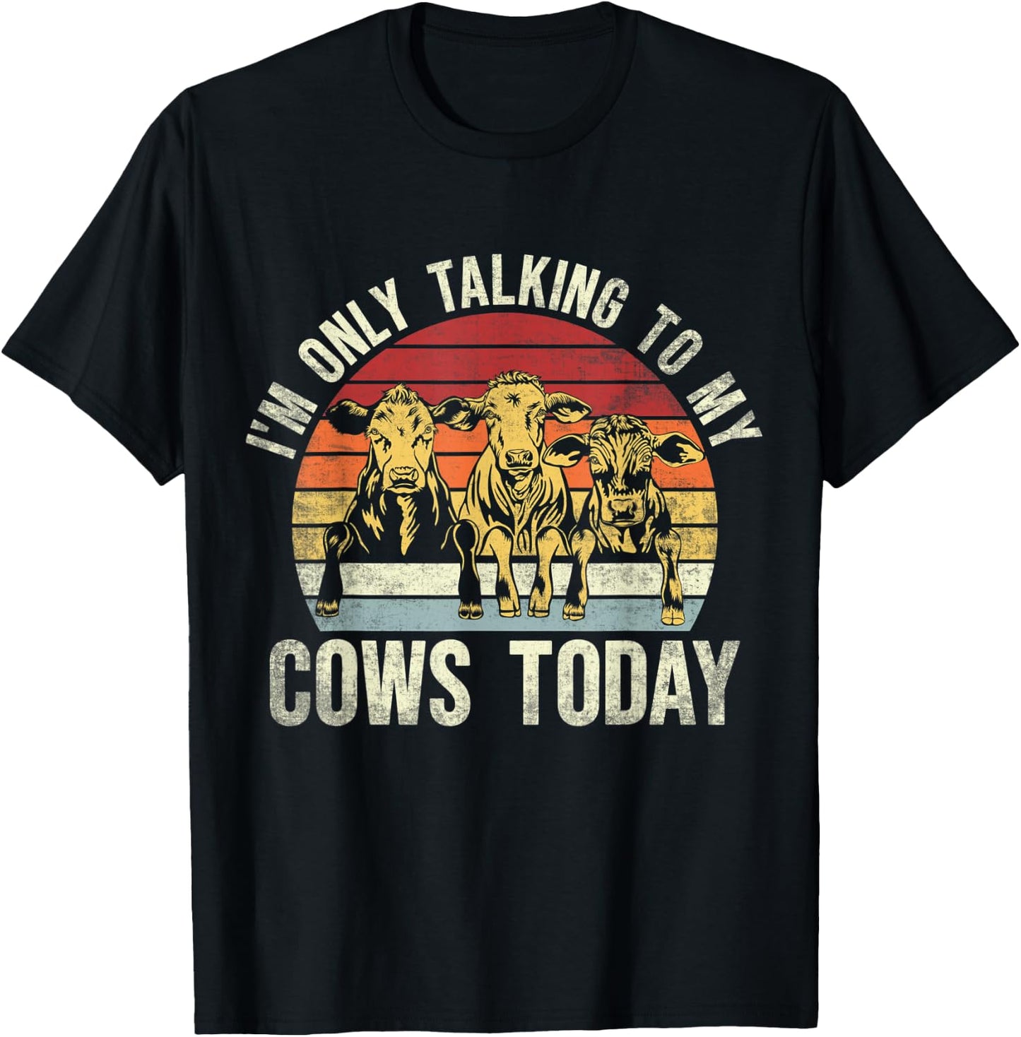I'm Only Talking To My Cows Today. Funny Cow Farming Lovers T-Shirt - T-Shirt | Black