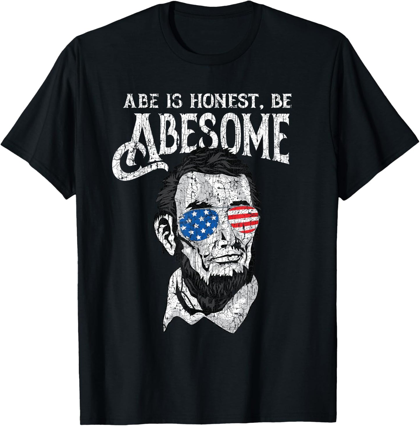 Awesome Honest Abe Be Abesome Abraham Lincoln Patriotic T-Shirt - T-Shirt | Black