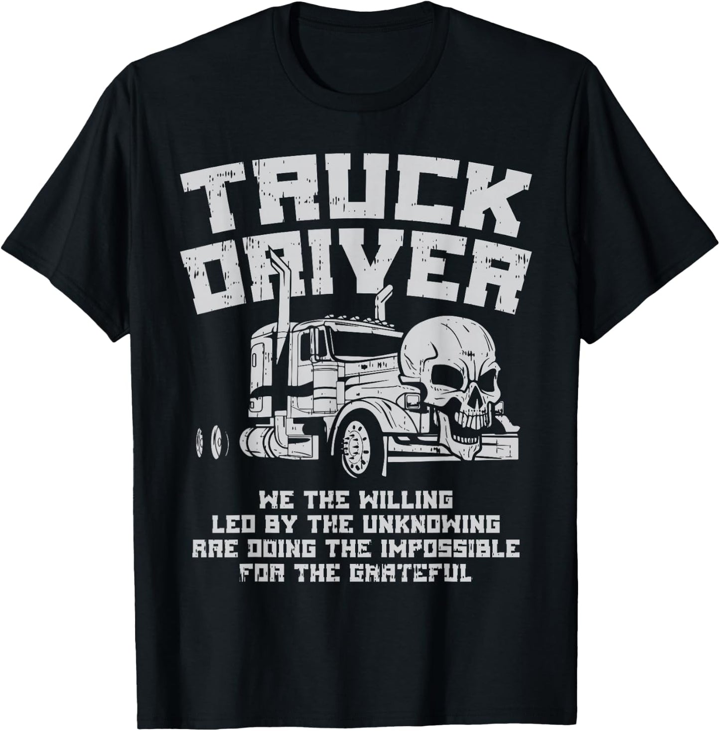 Truck Driver We Willing Led Unknowing Trucking Trucker Gift T-Shirt - T-Shirt | Black