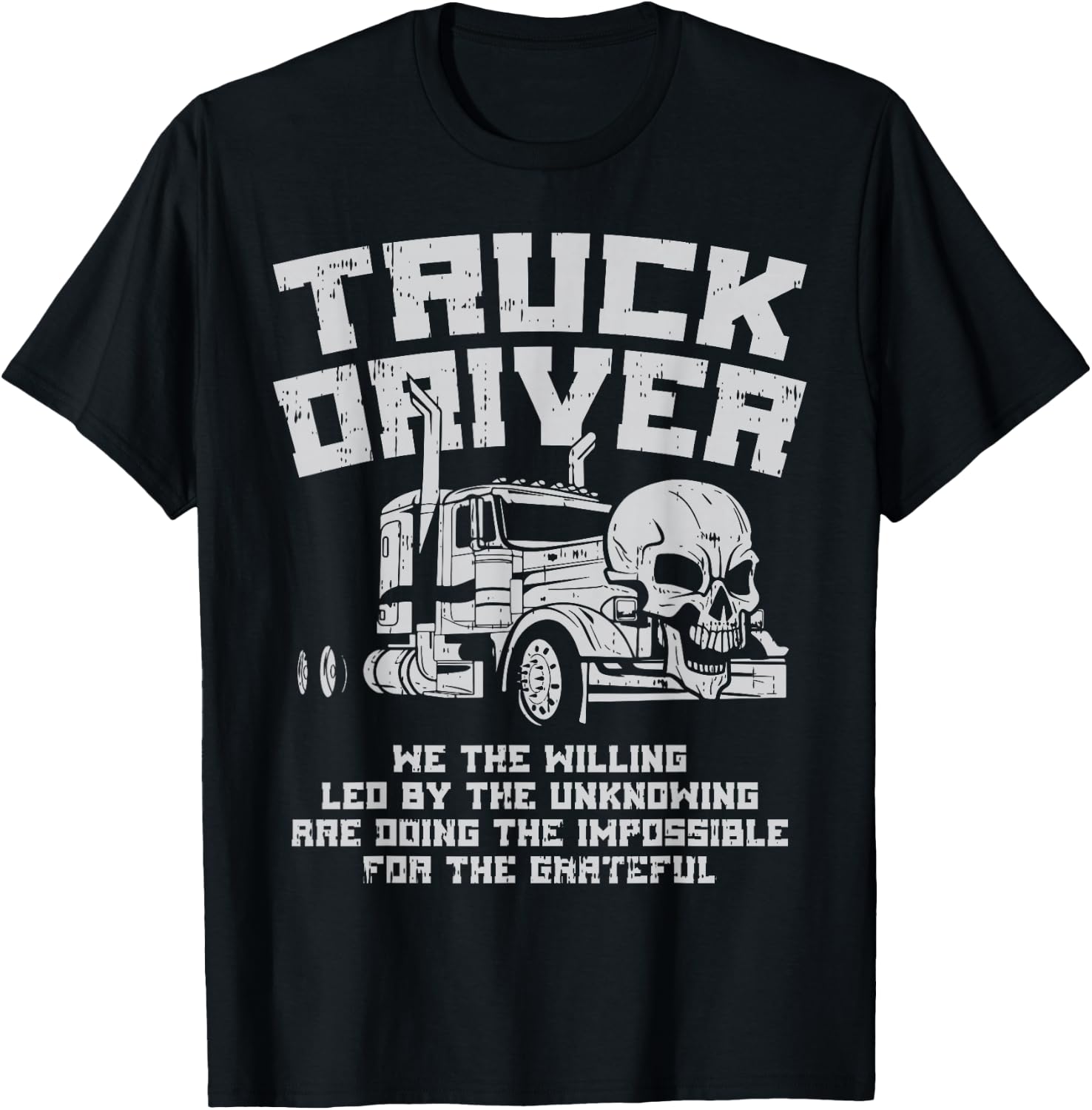 Truck Driver We Willing Led Unknowing Trucking Trucker Gift T-Shirt - T-Shirt | Black