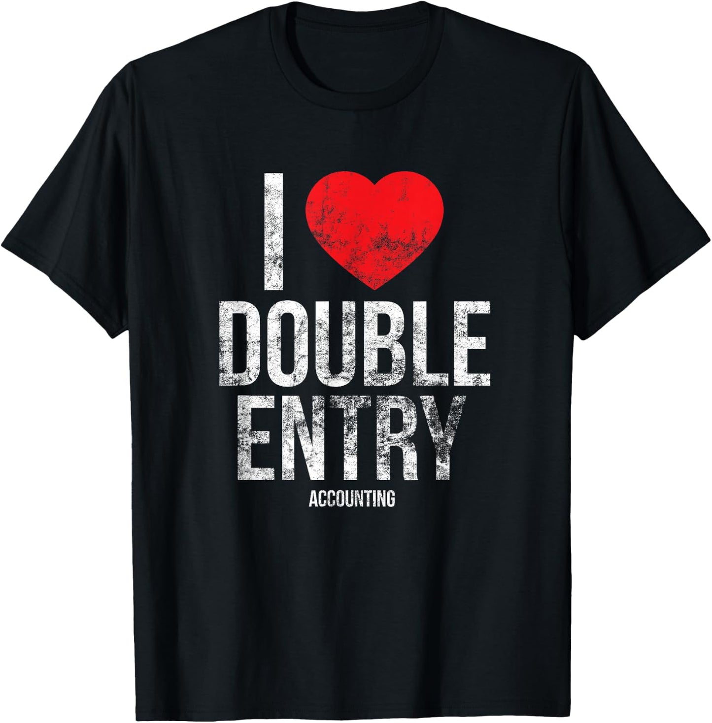 I Love Double Entry - Accounting - Accountant Gift - T Shirt T-Shirt - T-Shirt | Black