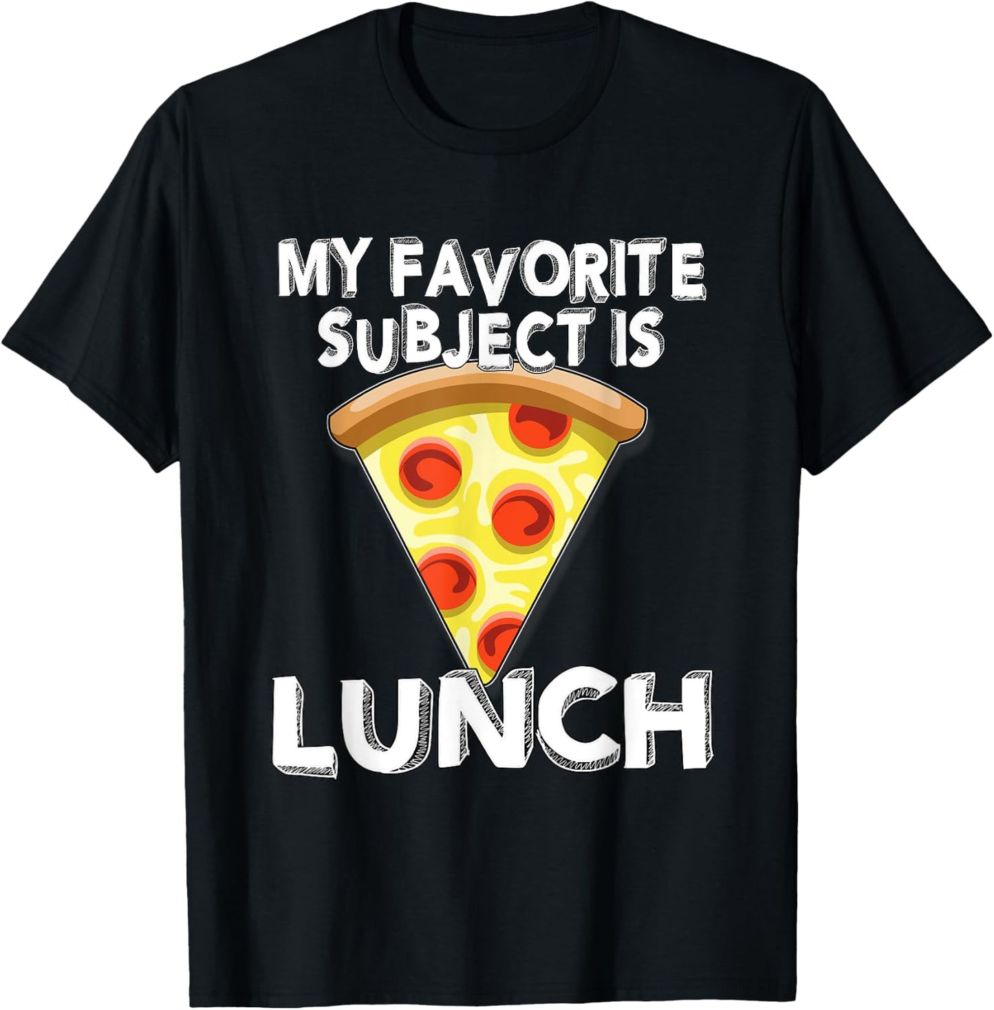 Pizza Favorite Subject is Lunch Fun Back to School Class T-Shirt - T-Shirt | Black