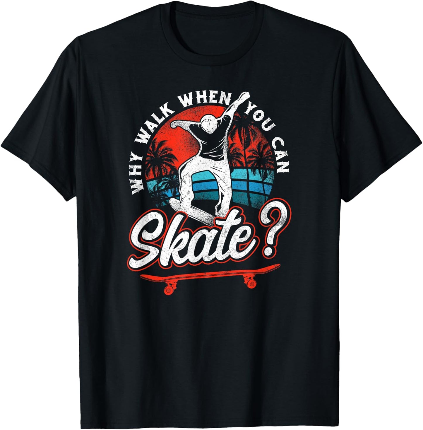 Skateboard Walk When You Can Skate? Vintage 80S 90S Retro T-Shirt - T-Shirt | Black