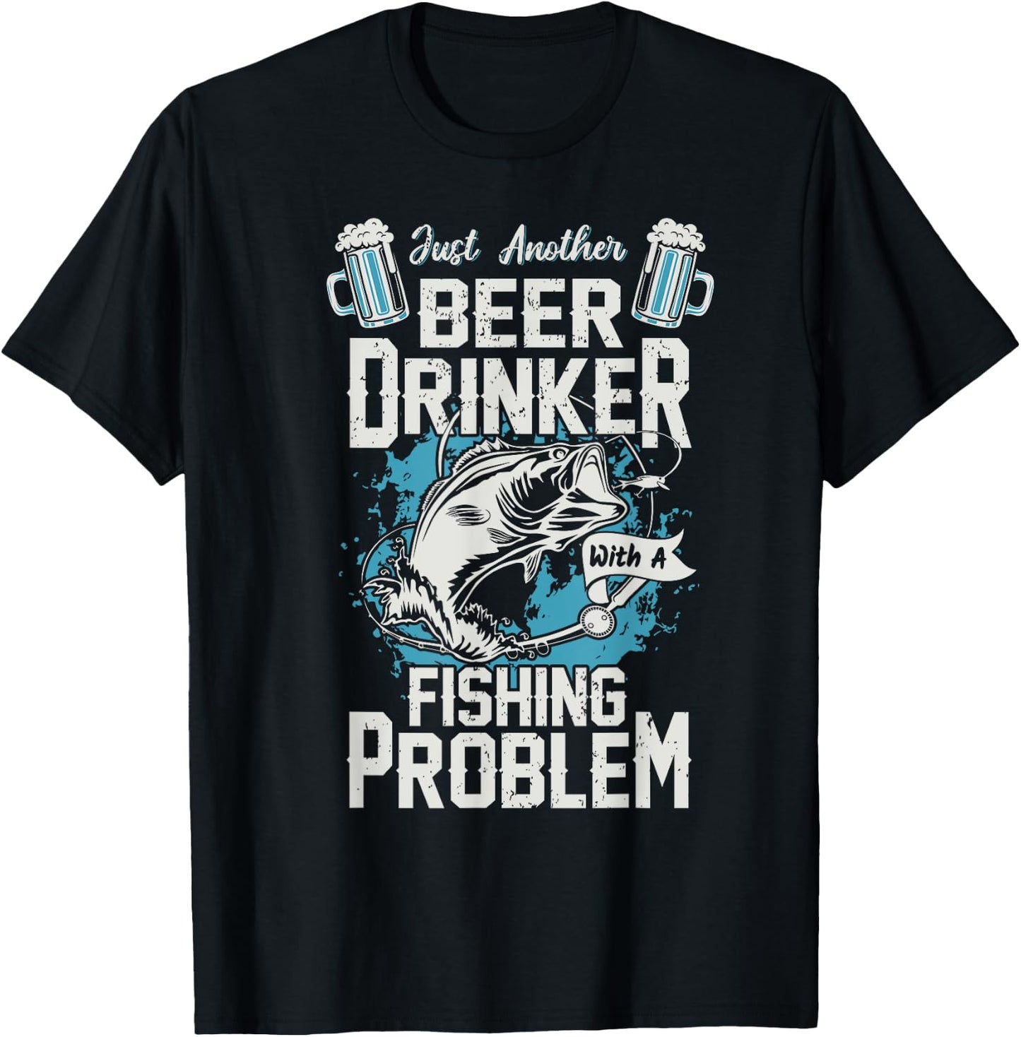 Just Another Beer Drinker with a Fishing Problem T-Shirt - T-Shirt | Black